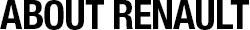 ABOUT RENAULT